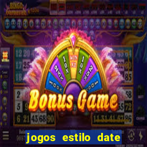 jogos estilo date ariane para android